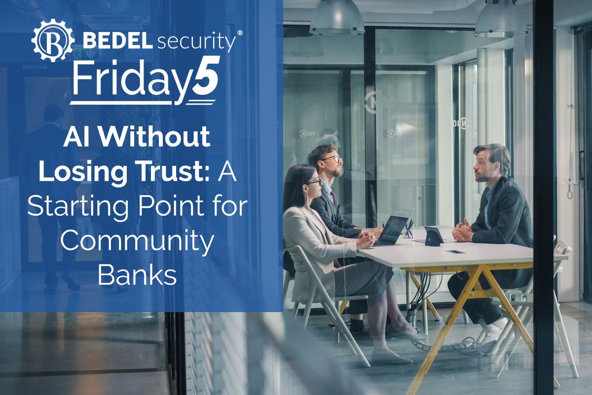 Bedel Security Friday5 graphic on AI adoption without losing trust for community banks.