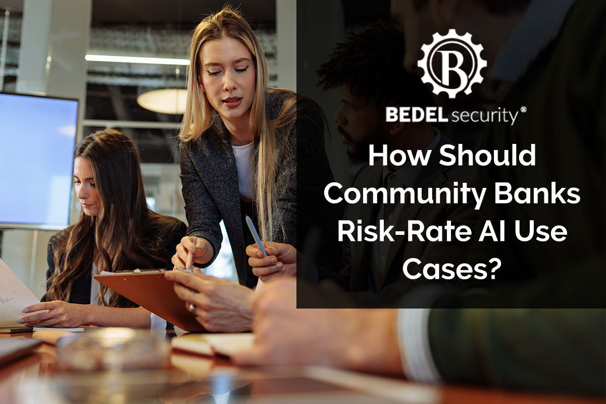 Bedel Security graphic about how community banks should risk-rate AI use cases, featuring a bank committee collaborating and reviewing documents during a meeting.