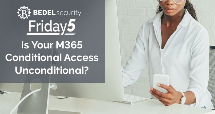 Is-Your-M365-Conditional-Access-Unconditional