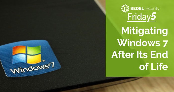 Mitigating Windows 7 End of Life