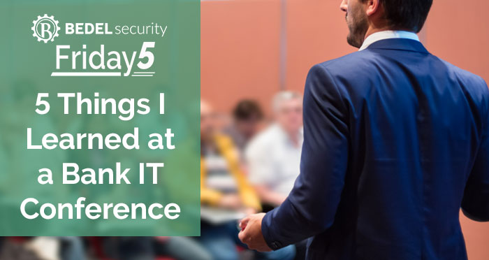 5 Things I Learned at a Bank IT Conference