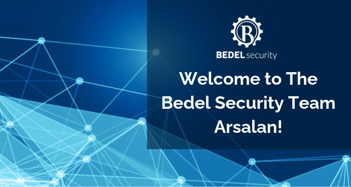 Welcome to The Bedel Security Team Arsalan!