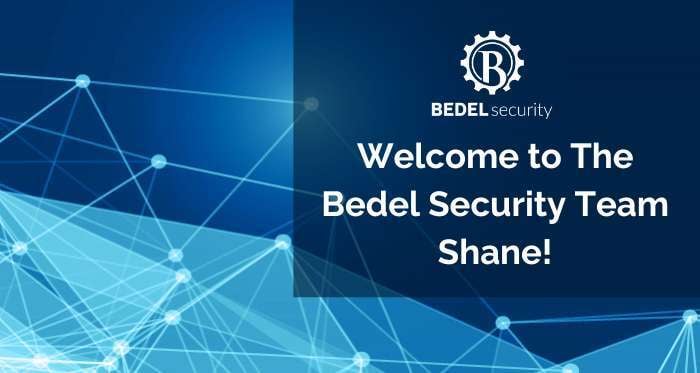 Welcome to The Bedel Security Team Shane!