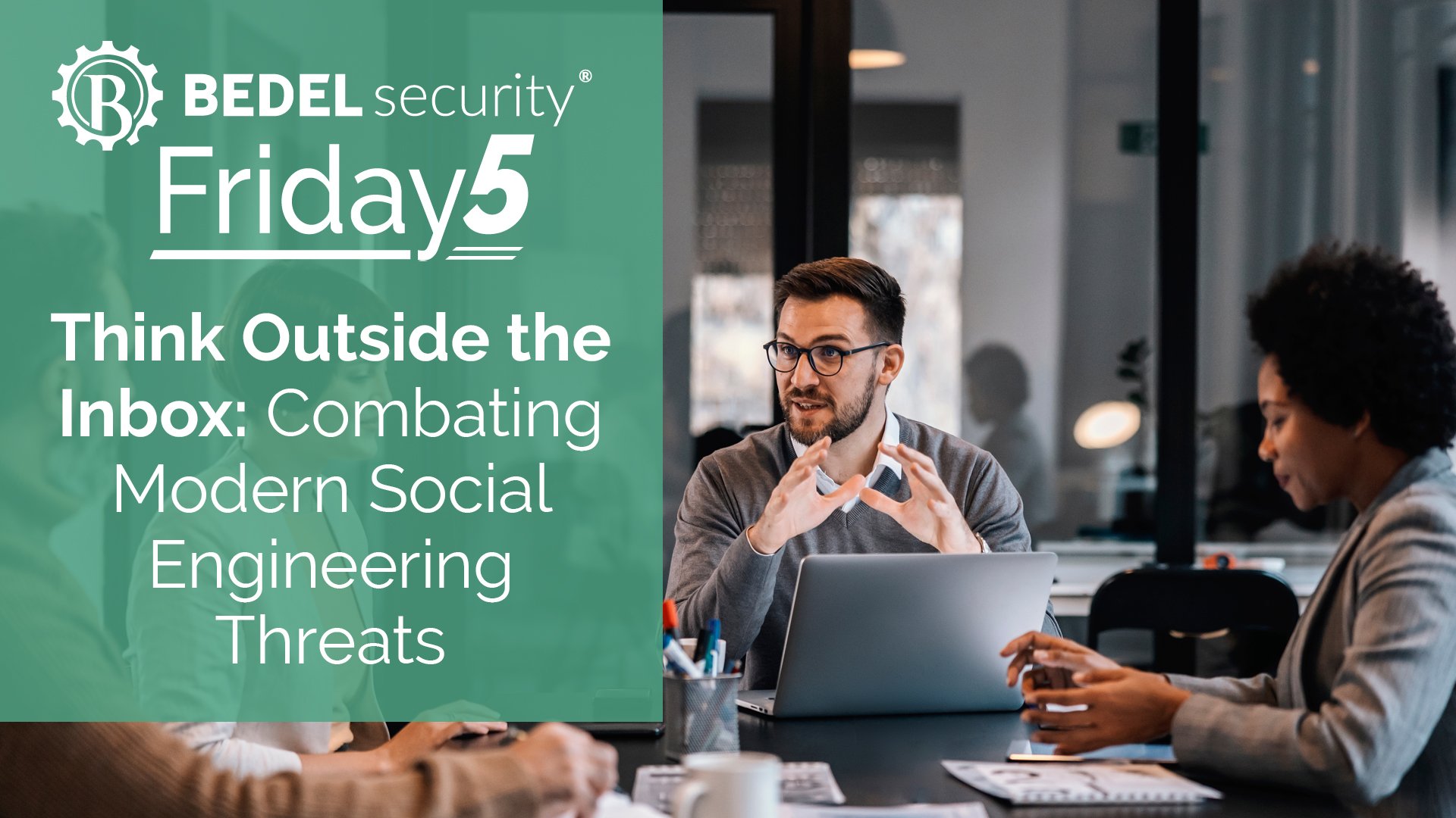 Think outside the Inbox: Combating Modern Social Engineering Threats