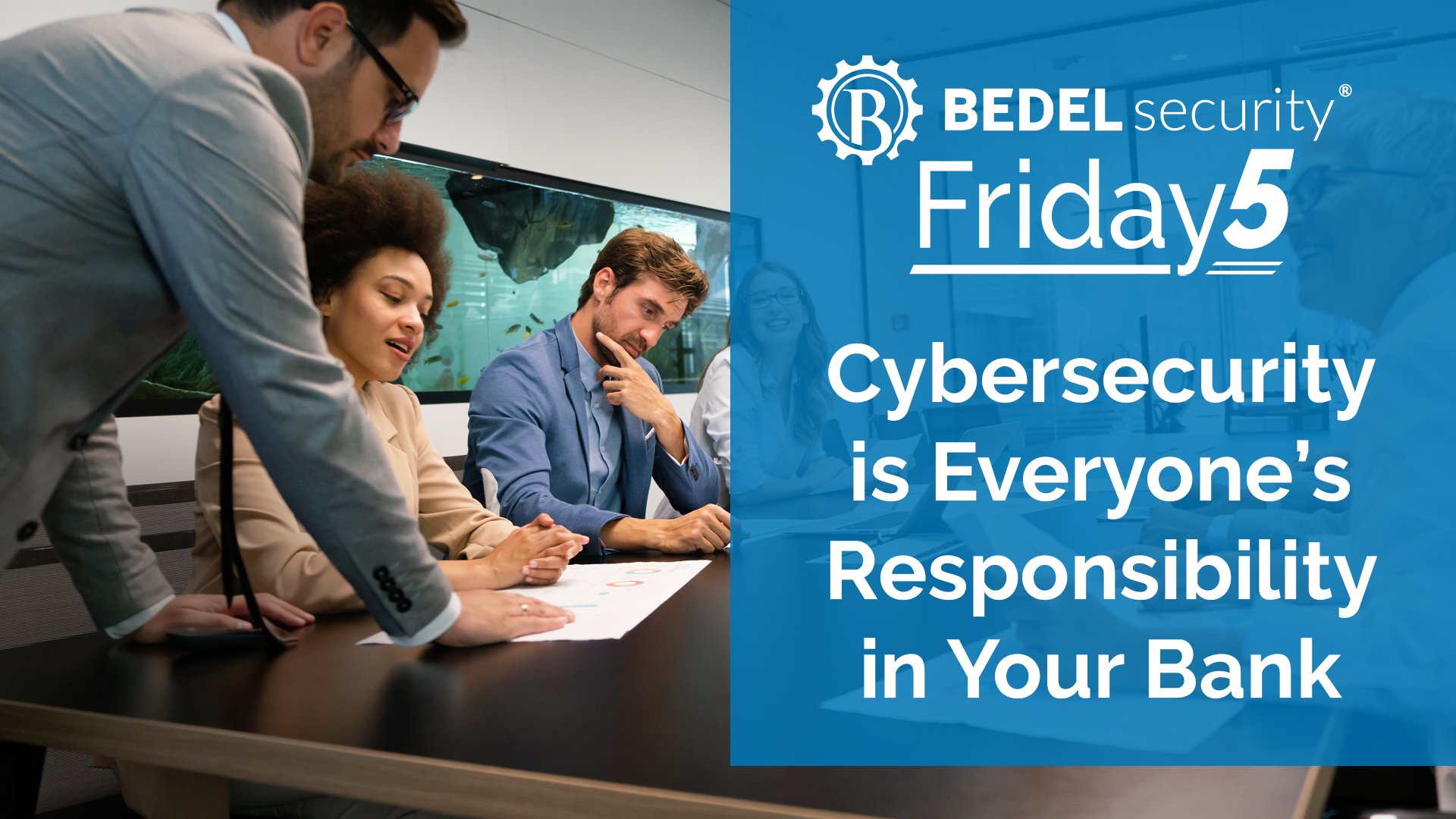 Cybersecurity is Everyone’s Responsibility in Your Bank