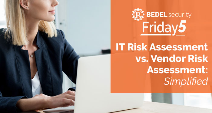 IT Risk Assessment vs. Vendor Risk Assessment: Simplified