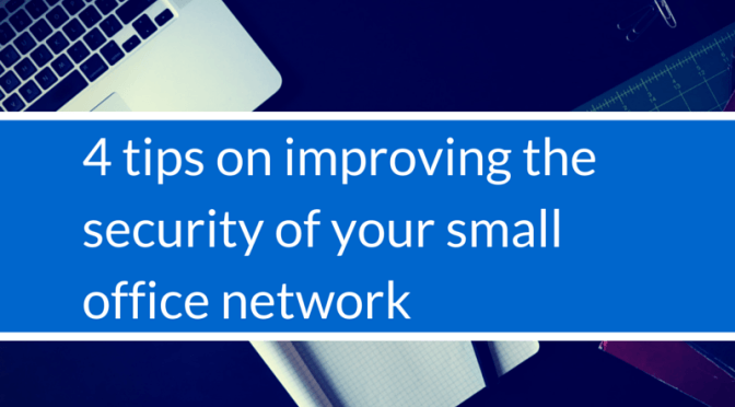4 Tips for Your Small Office Network