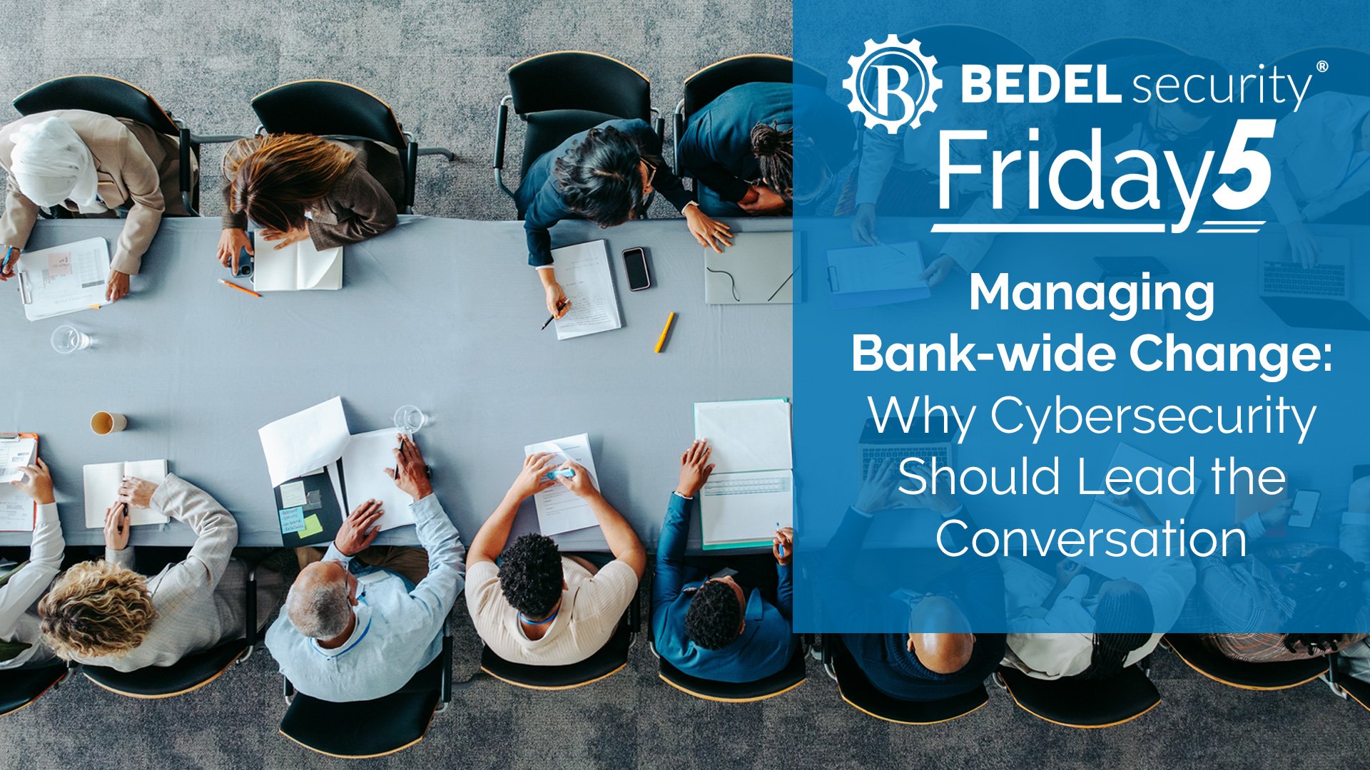 Managing Bank-wide Change: Why Cybersecurity Should Lead the Conversation
