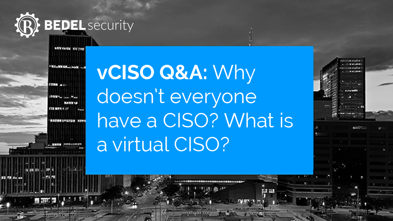 vCISO Questions and Answers 02: Why doesn't everyone have a CISO? What's a Virtual CISO?